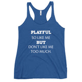 Playful So Like Me But Don't Like Me Too Much Ladies Racerback Tank