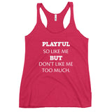 Playful So Like Me But Don't Like Me Too Much Ladies Racerback Tank